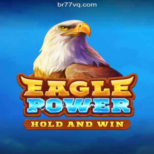 Exploring EaglePower: The Ultimate Slots Experience on 77VQ.com