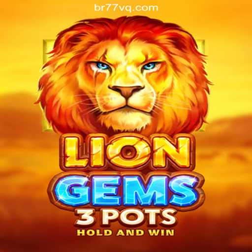 Exploring LionGems3pots: A New Star on the 77VQ.com Platform